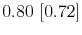  0.80~[0.72]