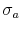  \sigma_{a}
