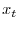 x_{t}
