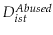  D_{ist}^{Abused}