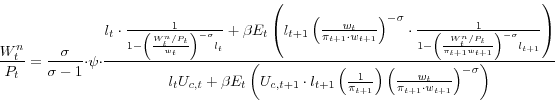 \begin{displaymath} \frac{W_t^n }{P_t }=\frac{\sigma }{\sigma -1}\cdot \psi \cdot \frac{l_t \cdot \frac{1}{1-\left( {\frac{W_t^n /P_t }{w_t }} \right)^{-\sigma }l_t }+\beta E_t \left( {l_{t+1} \left( {\frac{w_t }{\pi _{t+1} \cdot w_{t+1} }} \right)^{-\sigma }\cdot \frac{1}{1-\left( {\frac{W_t^n /P_t }{\pi _{t+1} w_{t+1} }} \right)^{-\sigma }l_{t+1} }} \right)}{l_t U_{c,t} +\beta E_t \left( {U_{c,t+1} \cdot l_{t+1} \left( {\frac{1}{\pi _{t+1} }} \right)\left( {\frac{w_t }{\pi _{t+1} \cdot w_{t+1} }} \right)^{-\sigma }} \right)} \end{displaymath}