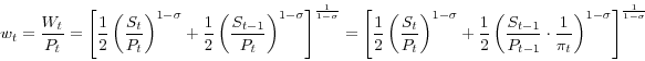 \begin{displaymath} w_t =\frac{W_t }{P_t }=\left[ {\frac{1}{2}\left( {\frac{S_t }{P_t }} \right)^{1-\sigma }+\frac{1}{2}\left( {\frac{S_{t-1} }{P_t }} \right)^{1-\sigma }} \right]^{\frac{1}{1-\sigma }}=\left[ {\frac{1}{2}\left( {\frac{S_t }{P_t }} \right)^{1-\sigma }+\frac{1}{2}\left( {\frac{S_{t-1} }{P_{t-1} }\cdot \frac{1}{\pi _t }} \right)^{1-\sigma }} \right]^{\frac{1}{1-\sigma }} \end{displaymath}