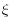 \xi 
