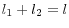l_1+l{ }_2=l