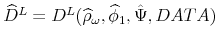  \widehat{D}^{L}=D^{L}(\widehat{\rho }_{\omega },% \widehat{\phi }_{1},\hat{\Psi},DATA)