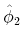  \hat{\phi}_{2}