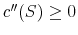  c^{\prime\prime}(S)\geq0