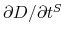  \partial D/\partial t^{S}