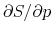  \partial S/\partial p