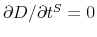  \partial D/\partial t^{S}=0