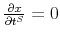 \frac{\partial x}{\partial t^{S}}=0