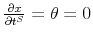  \frac{\partial x}{\partial t^{S}}% =\theta=0