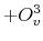  +O_{v}^{3}