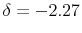  \delta=-2.27