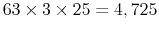  63\times3\times25=4,725