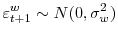 \displaystyle \varepsilon_{t+1}^{w}\sim N(0,\sigma_{w}^{2})