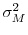  \sigma_{M}^{2}
