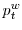  p_{t}^{w}% 
