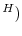  ^{H})