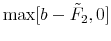  \max[b-\tilde F_2,0]