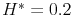  H^* = 0.2