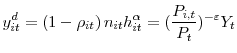 \displaystyle y_{it}^{d}=\left( 1-\rho_{it}\right) n_{it}h_{it}^{\alpha}=(\frac{P_{i,t} }{P_{t}})^{-\varepsilon}Y_{t}