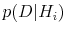  p(D\vert H_i)