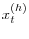 x_t^{(h)} 