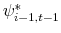  \psi_{i-1,t-1}^{\ast}