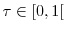  \tau\in\lbrack0,1[