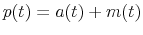\displaystyle p(t) = a(t) + m(t) 