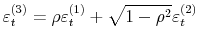  \varepsilon_{t}^{(3)}=\rho\varepsilon_{t}% ^{(1)}+\sqrt{1-\rho^{2}}\varepsilon_{t}^{(2)}