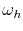  \omega_{h}