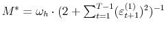  M^{\ast}=\omega_{h}\cdot(2+\sum_{t=1}^{T-1}(\varepsilon_{t+1}% ^{(1)})^{2})^{-1}