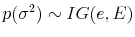  p(\sigma^{2})\sim IG(e,E)