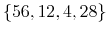  \{56,12,4,28\}