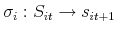 \displaystyle \sigma _{i}:S_{it}\rightarrow s_{it+1}