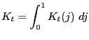 $\displaystyle K_{t}=\int_{0}^{1}K_{t}(j)\ dj $