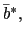 $ \bar{b}^{\ast},$