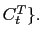 $ C_{t}^{T}\}.$