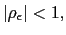 $ \left\vert \rho_{\epsilon }\right\vert <1,$