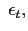 $ \ \epsilon_{t},$