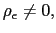 $ \rho_{\epsilon}\neq0,$