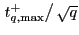 $ \left. t_{q,\max}^{+}\right/ \sqrt{q}$