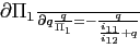 \begin{equation*} \frac{\partial \Pi _{1}}{\partial q}\frac{q}{\Pi _{1}}=-\frac{q}{\frac{i_{11}}{i_{12}}+q} \end{equation*}