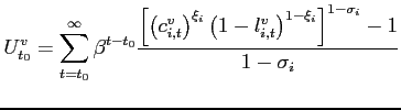 $\displaystyle U_{t_{0}}^{v}=\sum_{t=t_{0}}^{\infty }\beta ^{t-t_{0}}\frac{\left[ \left( c_{i,t}^{v}\right) ^{\xi _{i}}\left( 1-l_{i,t}^{v}\right) ^{1-\xi _{i}}\right] ^{1-\sigma _{i}}-1}{1-\sigma _{i}}$