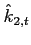 $\hat{k}_{2,t}$