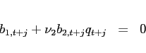 \begin{eqnarray*} b_{1,t+j}+\nu_{2}b_{2,t+j}q_{t+j} &=&0 \end{eqnarray*}