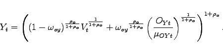 \begin{displaymath} Y_{t}=\left( (1-\omega _{oy})^{\frac{\rho _{o}}{1+\rho _{o}}}V_{t}^{\frac{1 }{1+\rho _{o}}}+\omega _{oy}{}^{\frac{\rho _{o}}{1+\rho _{o}}}\left(\frac{O_{Yt}}{\mu _{OYt}}\right)^{\frac{1}{1+\rho _{o}}}\right) ^{1+\rho _{o}}. \end{displaymath}