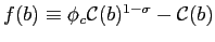 $ f(b)\equiv \phi_{c}\mathcal{C}(b)^{1-\sigma} - \mathcal{C}(b)$